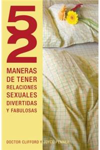 52 Maneras de Tener Relaciones Sexuales Divertidas y Fabulosas = 52 Ways to Have Fun, Fantastic Sex