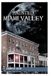 Haunted Miami Valley