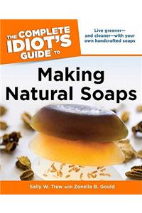 The Complete Idiot's Guide to Making Natural Soaps