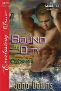 Bound by Duty [Owned 4] (Siren Publishing Everlasting Classic Manlove)