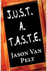 J.U.S.T. A. T.A.S.T.E.