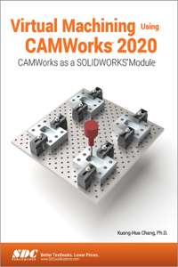 Virtual Machining Using Camworks 2020