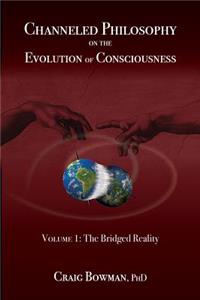 Channeled Philosophy on the Evolution of Consciousness, Volume 1