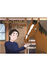 Old Charlie, the Fire Horse