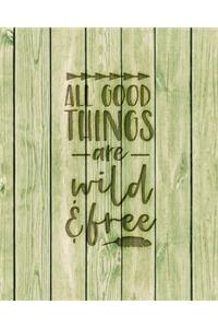 All Good Things Are Wild & Free