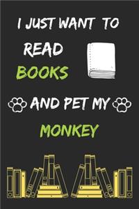 I just want to read books and pet my monkey Notebook funny pets owner Gift
