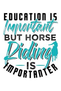 Education Is Important But Horse Riding Is Importanter: College Ruled Journal, Diary, Notebook, 6x9 inches with 120 Pages.