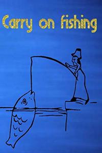 Carry on fishing
