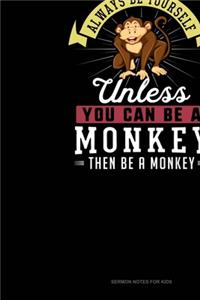 Always Be Yourself Unless You Can Be A Monkey Then Be A Monkey