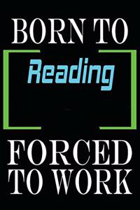 Born to Reading Forced to Work