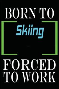 Born to Skiing Forced to Work
