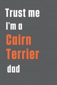 Trust me I'm a Cairn Terrier dad