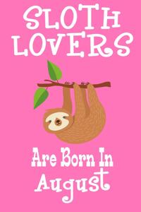 Sloth Lovers Are Born In August