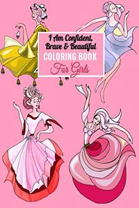I Am Confident, Brave & Beautiful Coloring Book For Girls