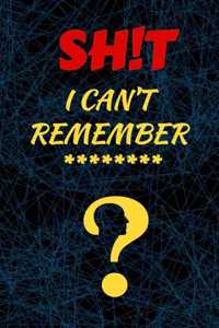 Shit I Can't Remember