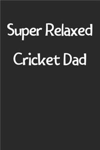 Super Relaxed Cricket Dad
