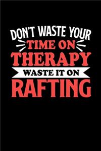 Rafting Notizbuch Don't Waste Your Time On Therapy Waste It On Rafting