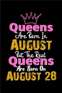 Queens Are Born In August Real Queens Are Born In August 28 Notebook Birthday Funny Gift