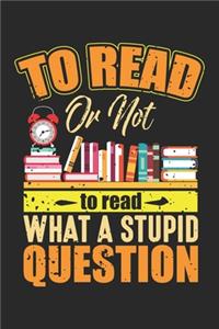 To read or not to read what a stupid question