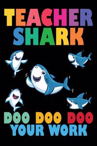 Teacher Shark Doo Doo Doo Your Work: Lined Writing Notebook, 120 Pages - Teacher Appreciation Composition Notebook - Notebook Gift For Class Teachers