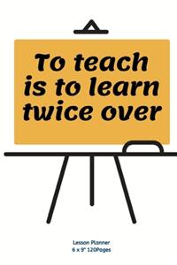 To teach is to learn twice over