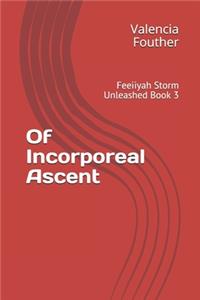 Of Incorporeal Ascent