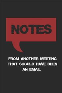 Notes From Another Meeting That Should Have Been An Email Lined Notebook