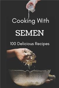 Cooking With Semen 100 Delicious Recipes