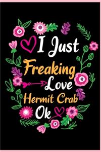 I Just Freaking Love Hermit Crab Ok