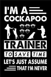 I'M A Cockapoo Trainer To Save Time Let's Just Assume That I'm Never