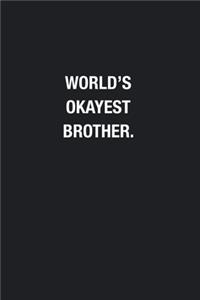 World's Okayest Brother.