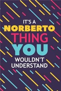 It's a Norberto Thing You Wouldn't Understand
