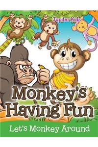 Monkey's Having Fun (Let's Monkey Around)