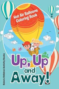 Up, Up and Away! Hot Air Balloons Coloring Book