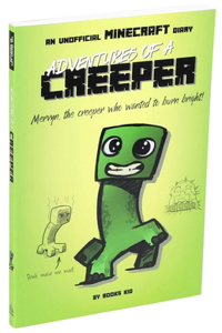 Adventures of a Creeper: An Unofficial Minecraft Diary, 1