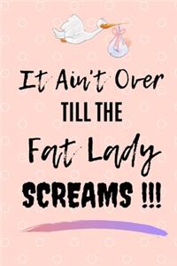 It Ain't Over Till The Fat Lady Screams!!