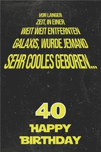 Vor langer Zeit, in einer weit weit entfernten Galaxis wurde jemand sehr cooles geboren...40 Happy Birthday