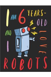 I Am 6 Years-Old and I Love Robots
