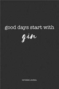 Good Days Start With Gin