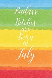Badass Bitches are Born in July