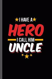 I have a Hero I call Him Uncle