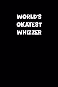 World's Okayest Whizzer Notebook - Whizzer Diary - Whizzer Journal - Funny Gift for Whizzer