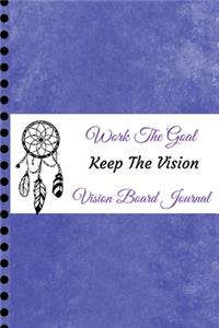 Work The Goal, Keep The Vision, Vision Board Journal