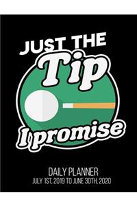 Just The Tip I Promise Daily Planner July 1st, 2019 To June 30th, 2020
