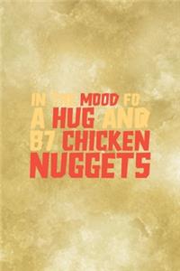 In The Mood For A Hug And 87 Chicken Nuggets