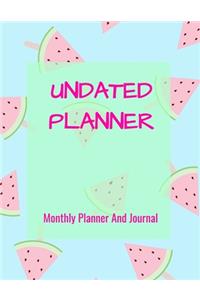 Undated Calendar Monthly Planner And Journal: Watermelon Design 8.5 x 11 Inches 125 Pages Dateless Planner - Perpetual Calendar Organizer