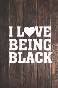 I Heart Love Being Black - Proud African American Journal