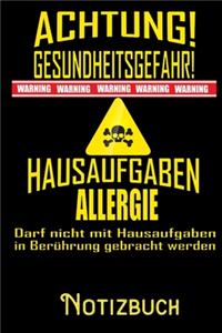 Achtung Gesundheitsgefahr - Hausaufgaben Allergie... - Notizbuch