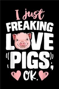 I Just Freaking Lve Pigs OK.