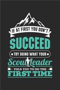 If At First You Don't Succeed Try Doing What Your Scout Leader Told You To Do The First Time